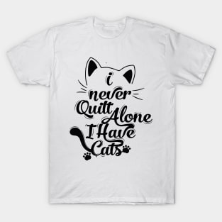 I Never Quilt Alone I Have Cats T-Shirt